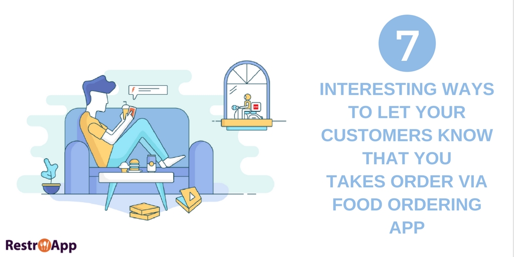 7-Interesting-Ways-to-Let-Your-Customers-Know-that-You-Takes-Order-via-Food-Ordering-App_RestroApp