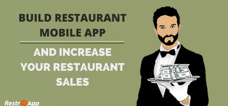 Build Your Own Restaurant App to Increase Your Restaurant Sales