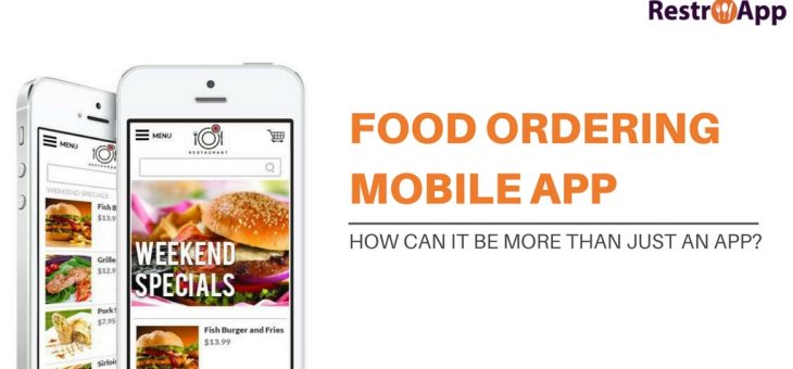 How A Food Ordering Mobile App Can Be More than Just An App?