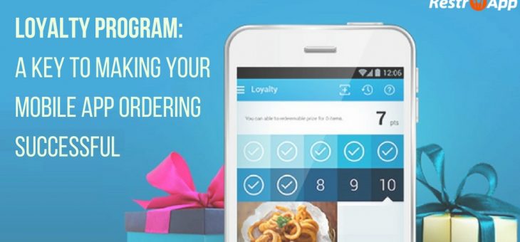 Loyalty Program: A Key to Making Your Mobile App Ordering System Successful