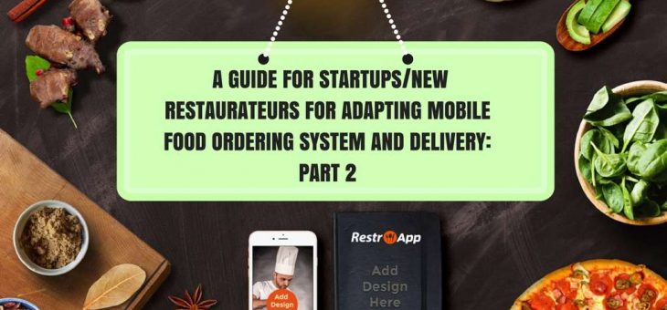 A Guide for New Restaurateurs for adapting Mobile Food Ordering System and Delivery: Part 2