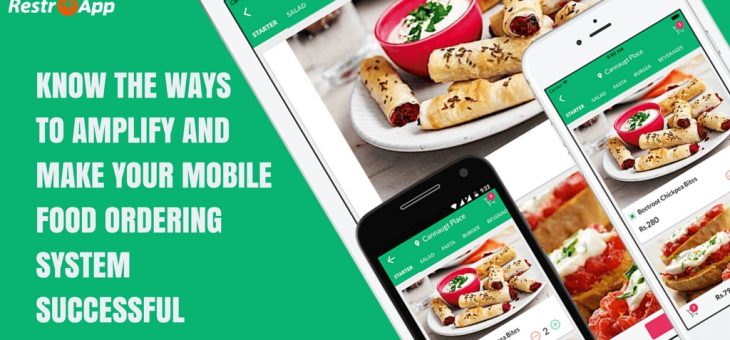 Know the Ways to Amplify and Make your Mobile Food Ordering System Successful