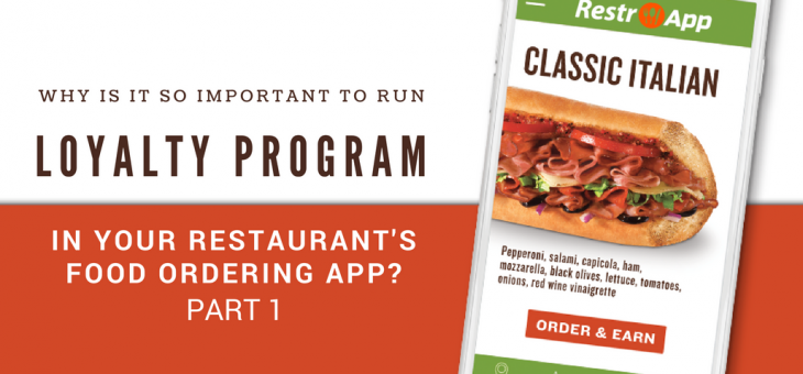 Why is it so important to run Loyalty Program in your Restaurant’s Food Ordering App? Part 1