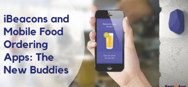 iBeacons and Mobile Food Ordering Apps: The New Buddies