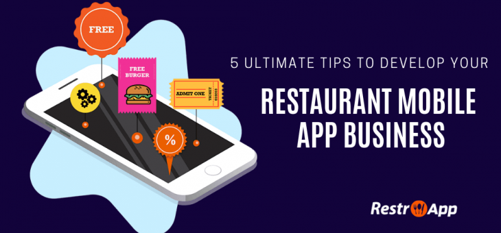 5 Ultimate Tips to Develop Your Restaurant Mobile App Business