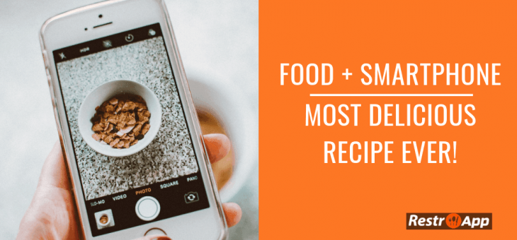Food + Smartphone = Most Delicious Recipe Ever!