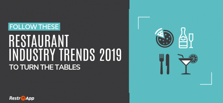 Follow these Restaurant Industry Trends 2019 to Turn the Tables