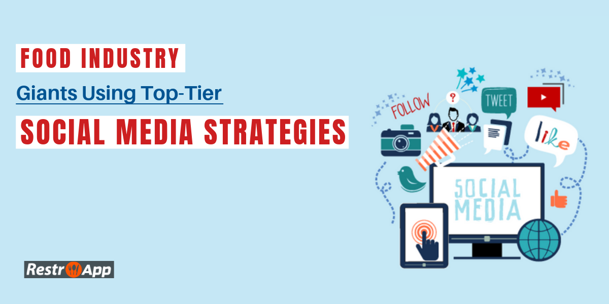 Food Industry Giants Using Top-Tier Social Media Strategies - RestroApp