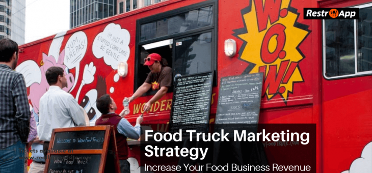 Food Truck Marketing Strategy – Increase Your Food Business Revenue