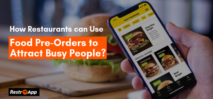 How Restaurants Can Use Food Pre-Orders To Attract Busy People?