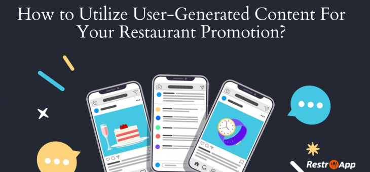 How to Utilize User-Generated Content for Your Restaurant Promotion