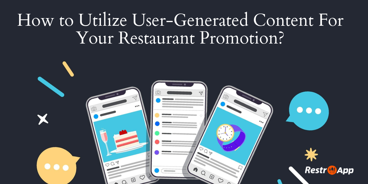 Tips to Create User-Generated Content For Restaurant Promotions