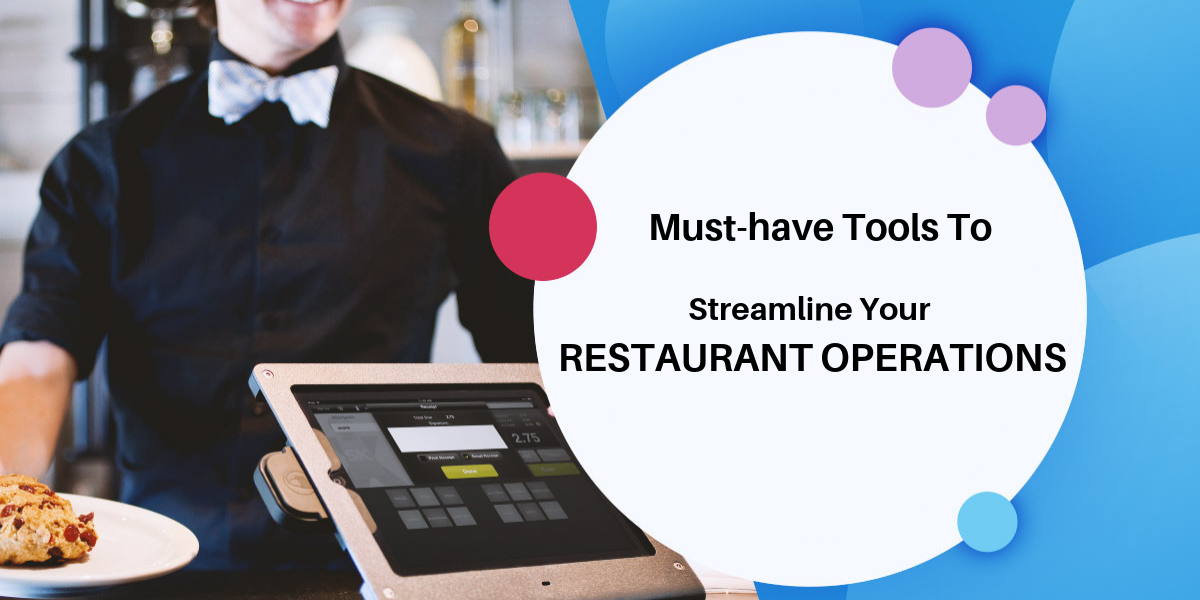 Must-Have Tools To Streamline Your Restaurant Operations - RestroApp