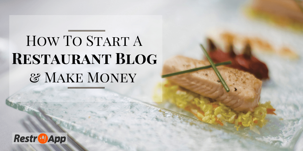 How-to-Start-a-Restaurant-Blog-and-Make-Money_RestroApp