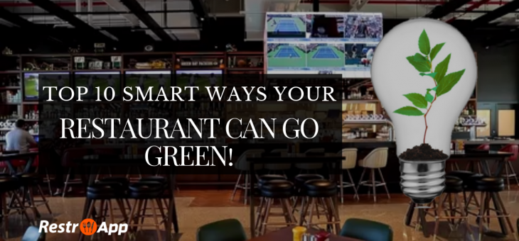 Top 10 Smart Ways Your Restaurant Can Go Green!