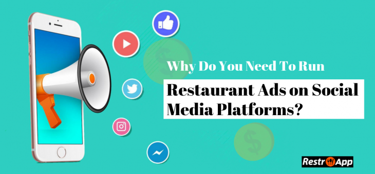 Why Do You Need to Run Restaurant Ads on Social Media Platforms?