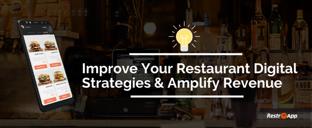 Improve Your Restaurant Digital Strategies & Amplify Revenue - RestroApp