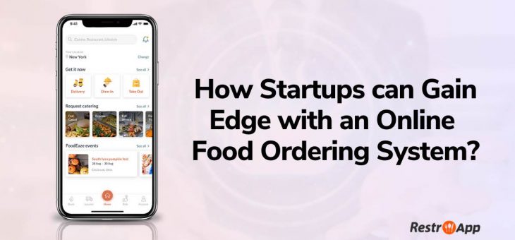 How Startups can Gain Edge with an Online Food Ordering System?