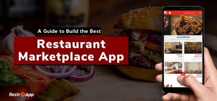 A Guide to Build the Best Restaurant Marketplace App