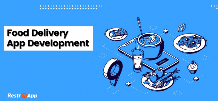 Food Delivery App Development – Benefits, Features, Challenges, Cost, Process