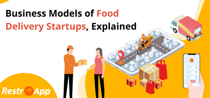 Business Models of Food Delivery Startups, Explained