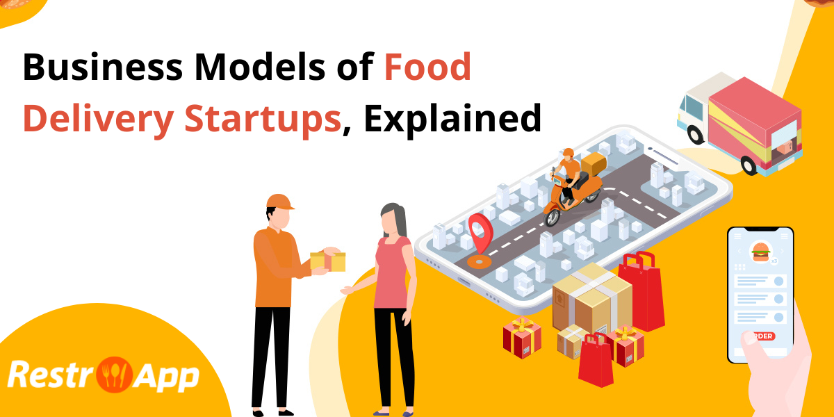 Business Models of Food Delivery Startups, Explained