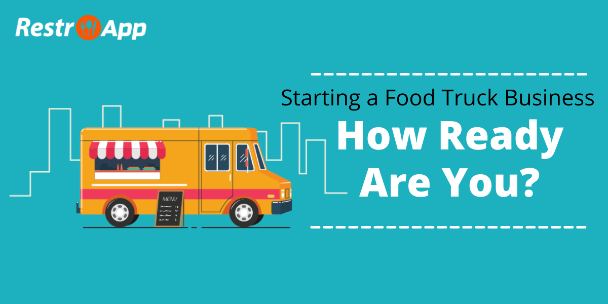 Starting a Food Truck Business – How Ready Are You_