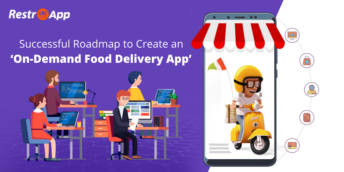 Successful Roadmap to Create an ‘On-Demand Food Delivery App’